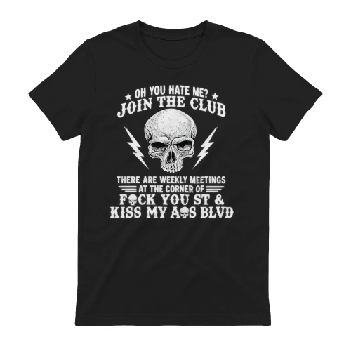 Oh you hate me join the club