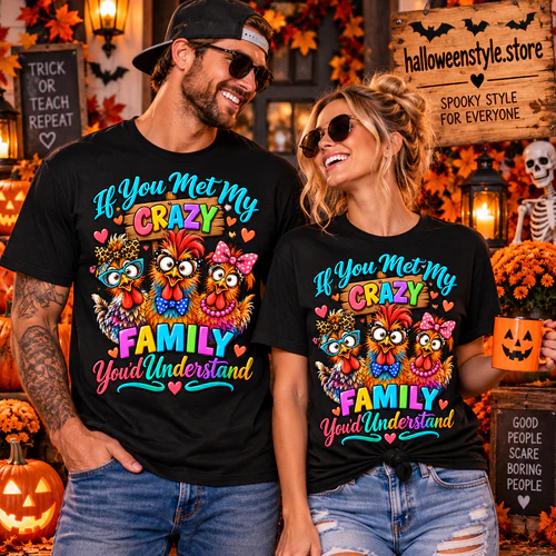 Crazy Family Sweatshirt, Funny Chicken Family Shirt, If You Met My Crazy Family You’d Understand, Unisex Graphic Crewneck