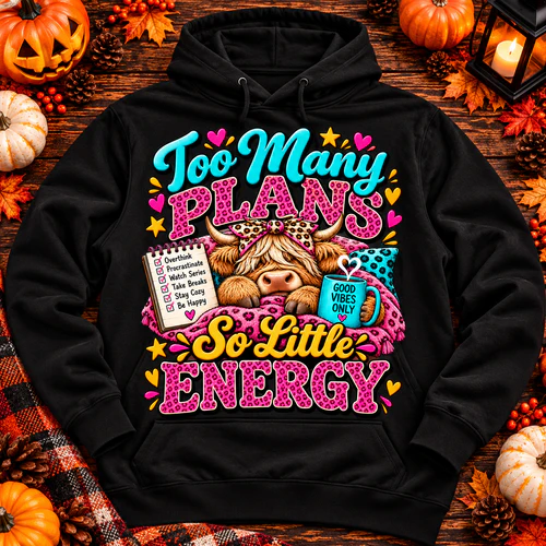 Too Many Plans So Little Energy Hoodie Funny Highland Cow Hoodi 