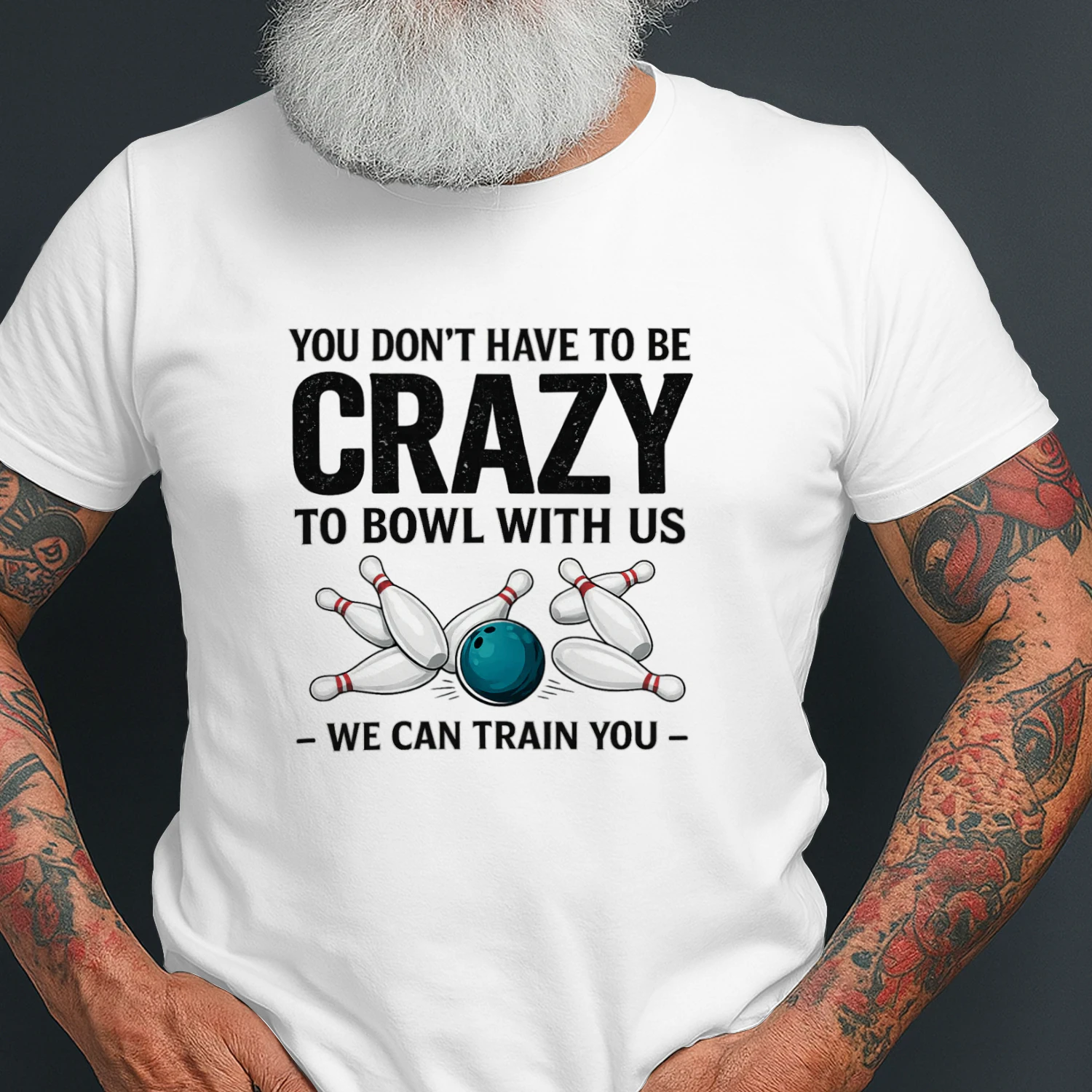 You Don't Have To Be Crazy To Bowl With Us - Bowling