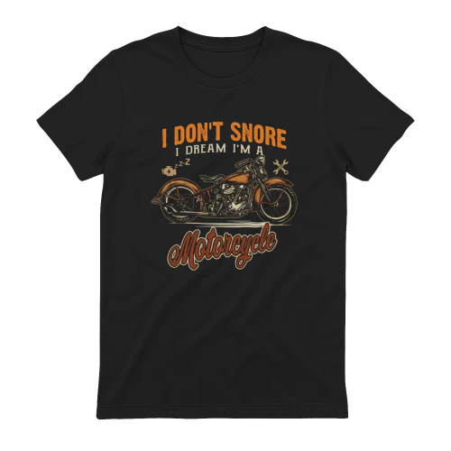 I Don't Snore Motorcycle Dream Funny Biker shirt