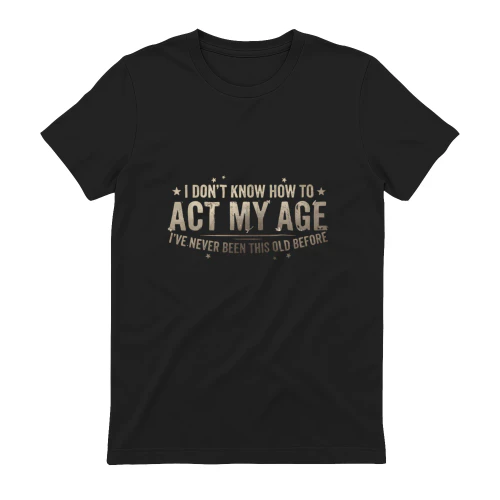 I Don't Know How To Act My Age Funny