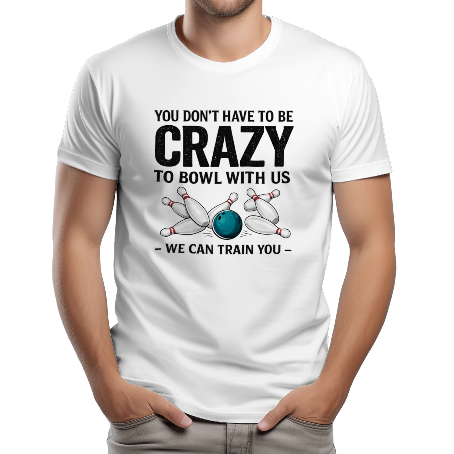 You Don't Have To Be Crazy To Bowl With Us - Bowling