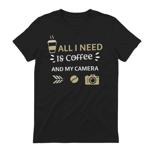All I Need Is Coffee And My Camera – Photographer T-Shirt Copy