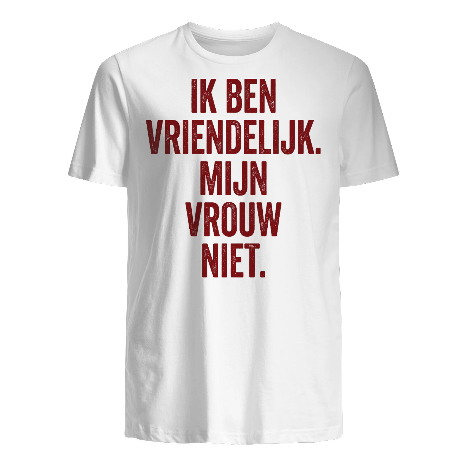 IK BEN VRIENDELIJK. MIJN VROUW NIET. – Grappig Nederlands T-Shirt