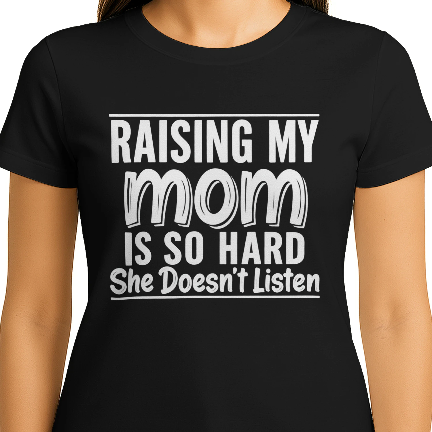 Raising My Mom Is So Hard Funny Mom T-Shirt