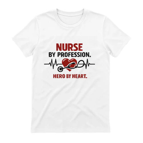 Nurse By Profession Hero By Heart | Funny Nursing Appreciation T-Shirt