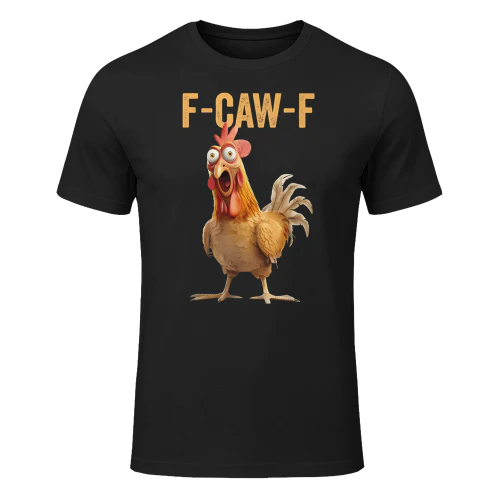 F Caw F Rooster Funny Bird Chicken Whisperer Fawk Men Women T-Shirt