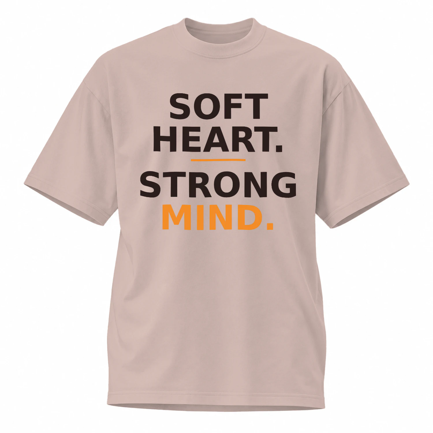 Soft Heart. Strong Mind. Heavy Oversized T-Shirt
