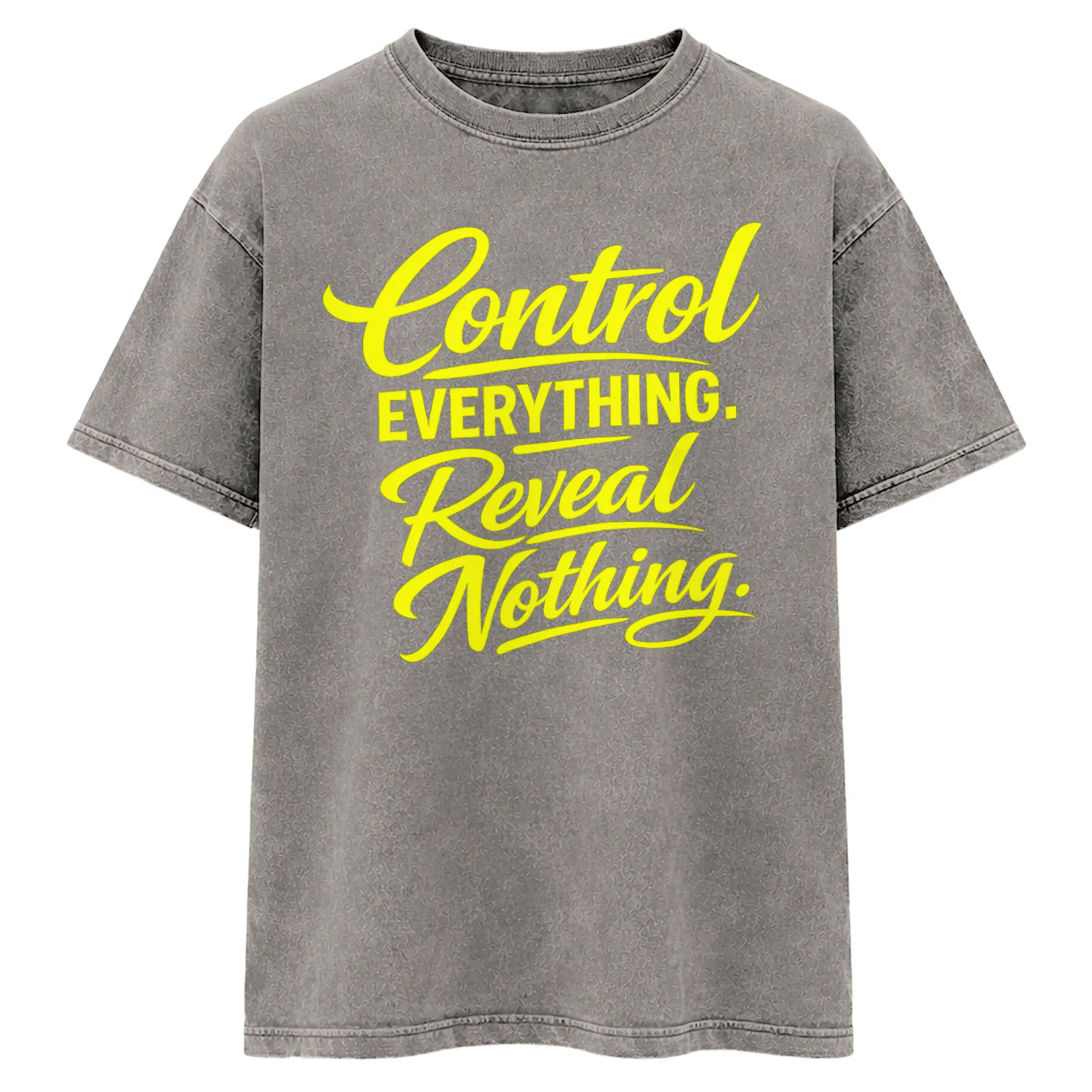 Control Everything. Reveal Nothing. – Premium Acid Wash Round Neck T-Shirt