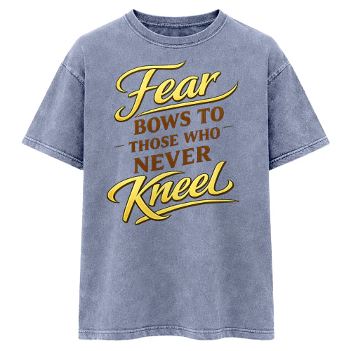 Fear Bows to Those Who Never Kneel Tee