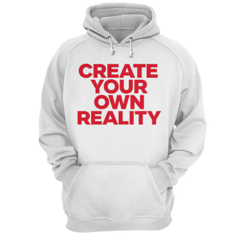 CREAT YOUR OWN REALITY