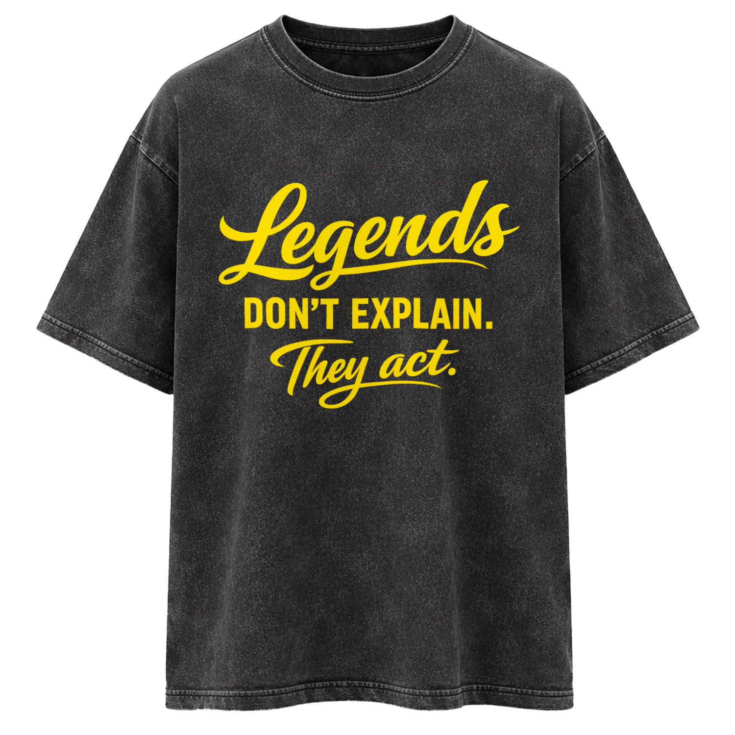 Legends Don't Explain. They Act – Premium Oversized Acid Wash T-Shirt