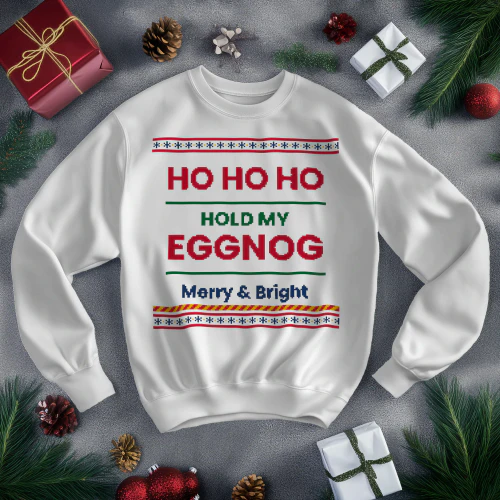 Ho Ho Hold My Eggnog Christmas Sweatshirt