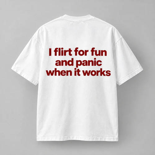I flirt for fun and panic when it works