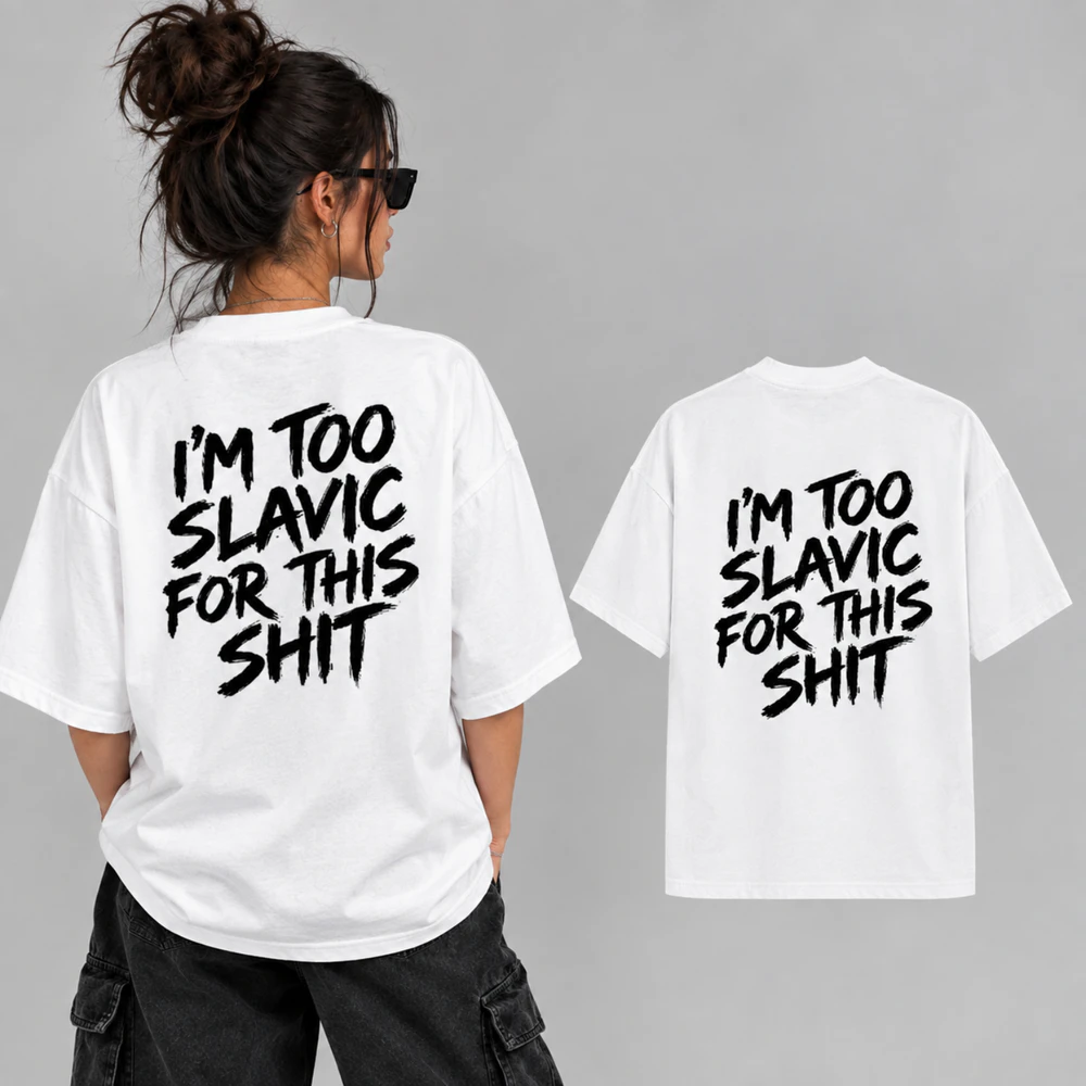 I'm Too Slavic For This Shit - Heavy Oversized T-Shirt