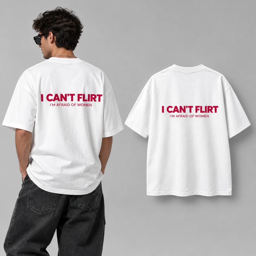I CAN'T FLIRT I'M AFRAID OF WOMEN Heavy Oversized T-shirt