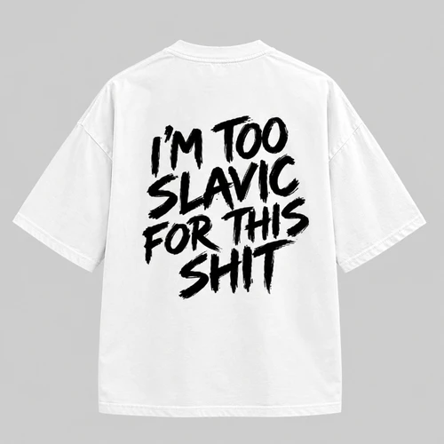 I'm Too Slavic For This Shit