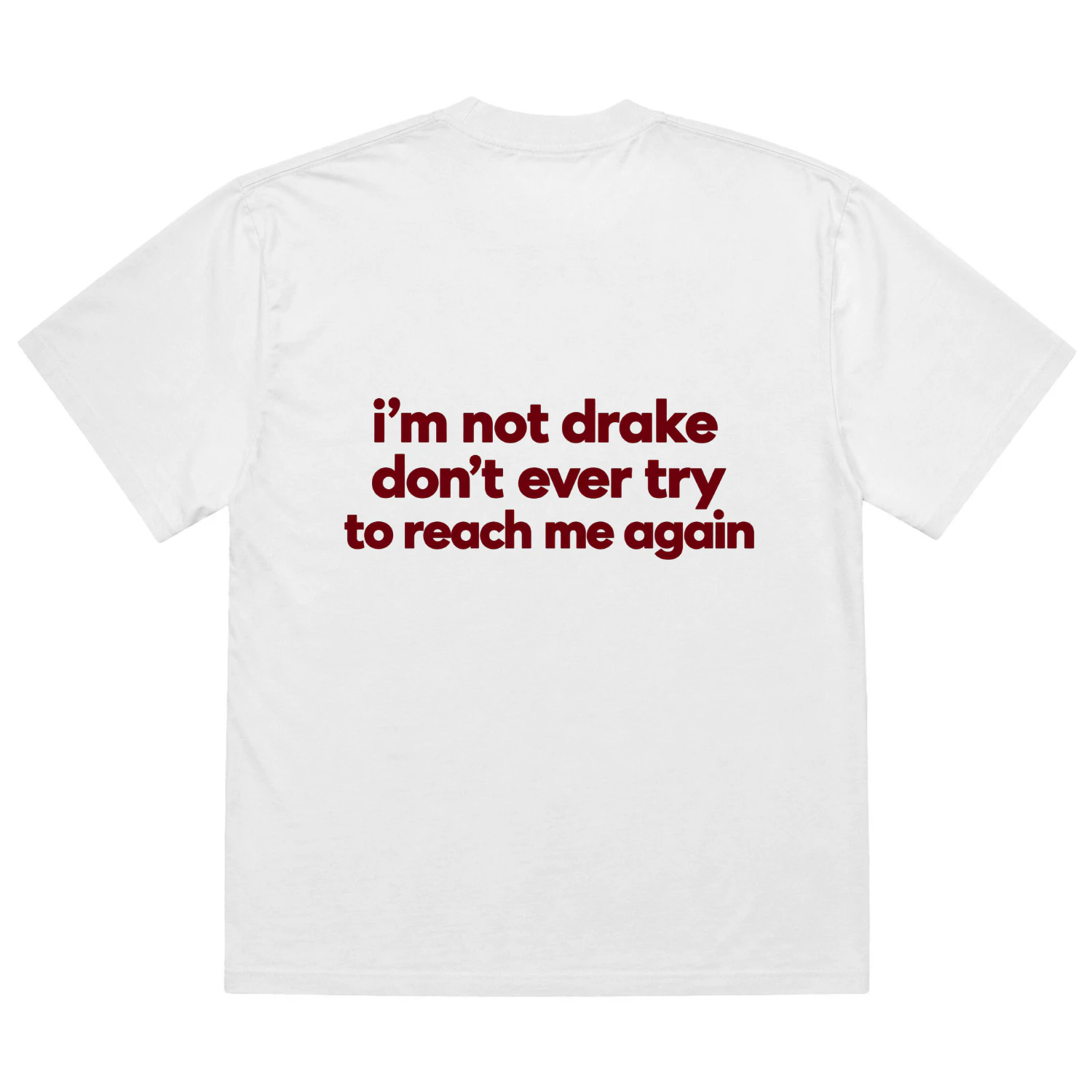 I'm not drake don't ever try to reach me again. Heavy Oversized T-shirt
