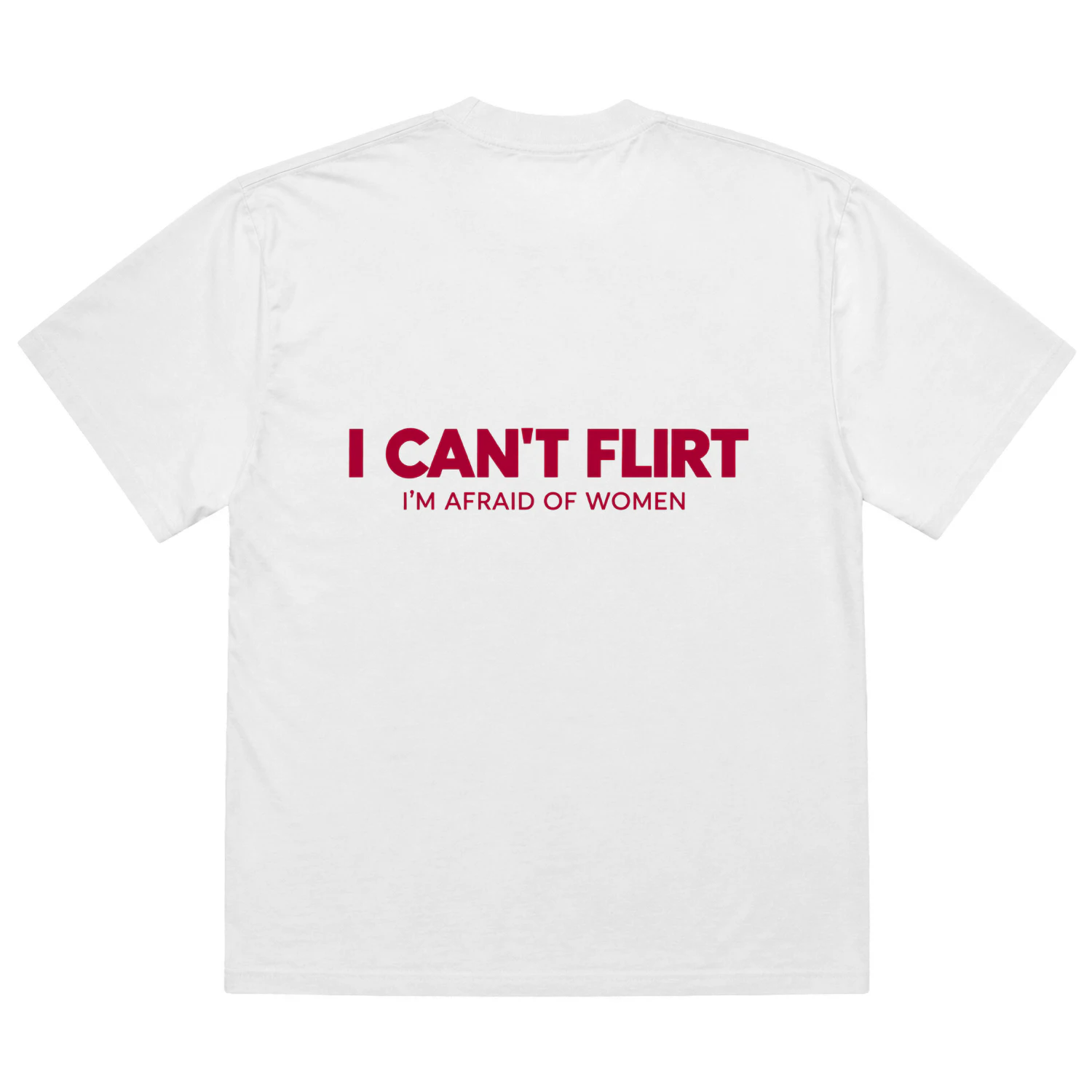I CAN'T FLIRT I'M AFRAID OF WOMEN Heavy Oversized T-shirt