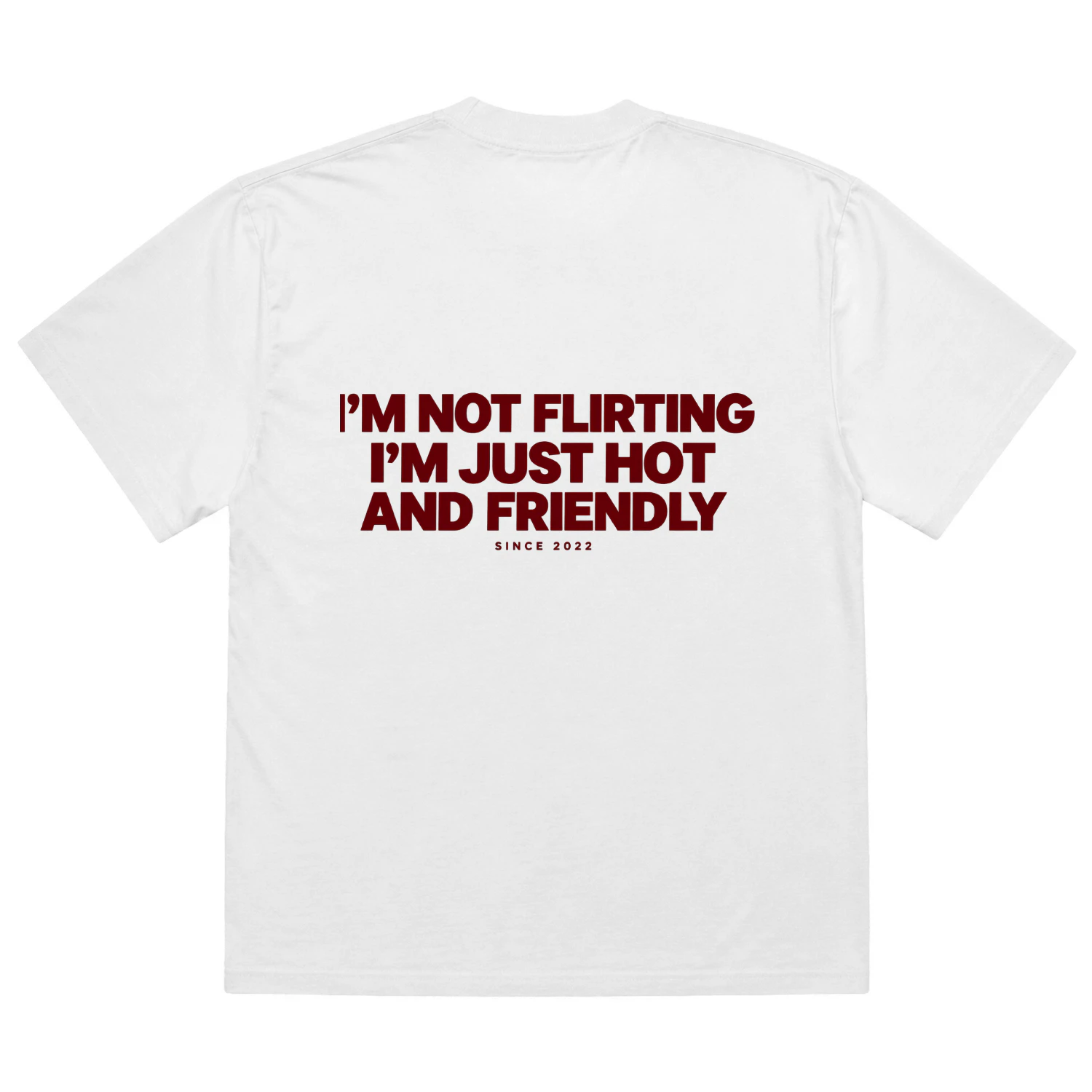 I'M NOT FLIRTING I'M JUST HOT AND FRIENDLY Heavy Oversized T-shirt