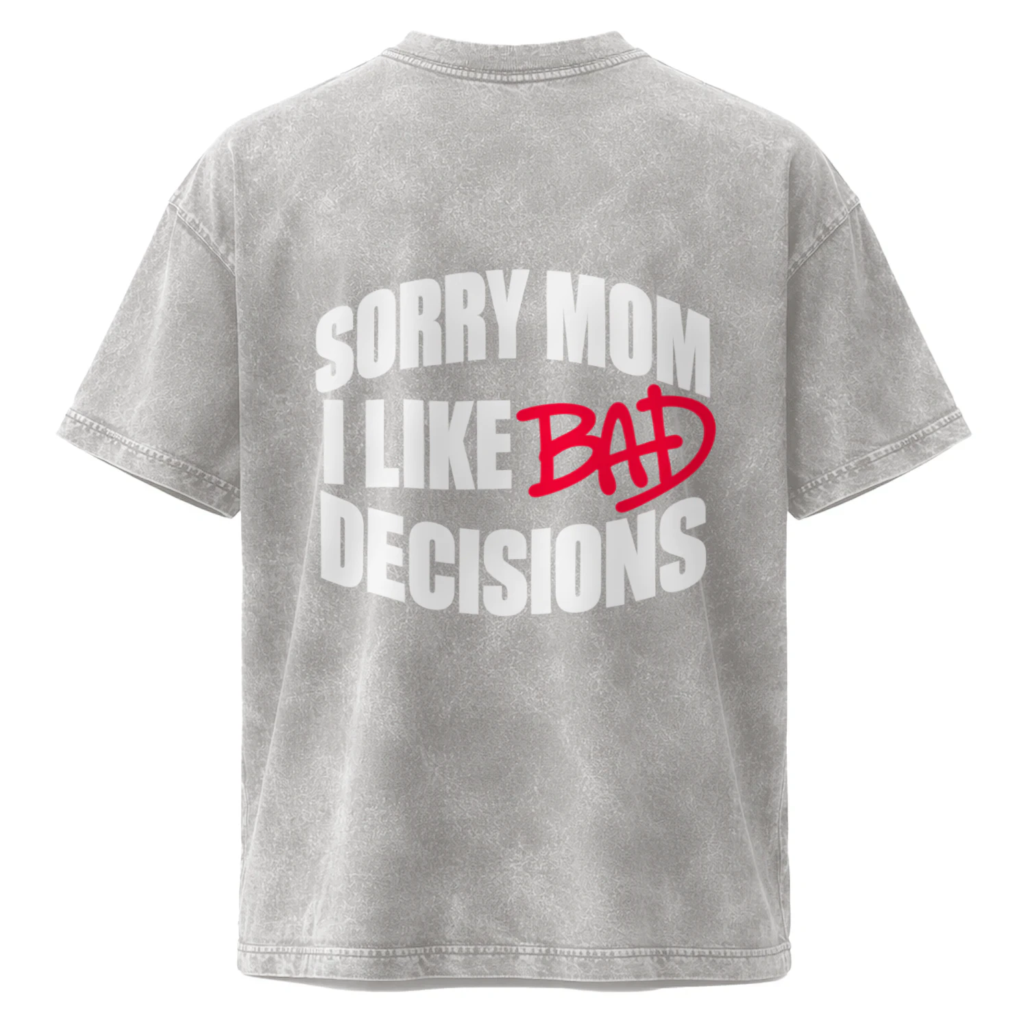 Sorry Mom I Like Bad Decisions T-SHIRT 