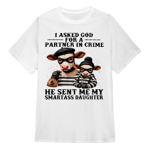 Cow I Asked God For A Partner In Crime He Sent Me My Smartass Daughter
