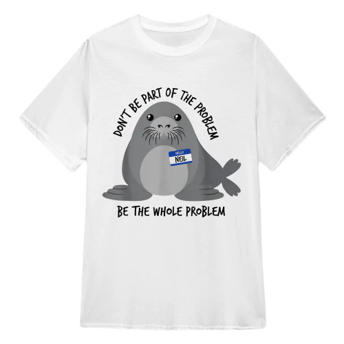 Dont Be Part of The Problem Funny Seal Art