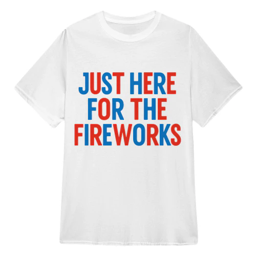 I'm Just Here For The Fireworks 4th Of July Couple