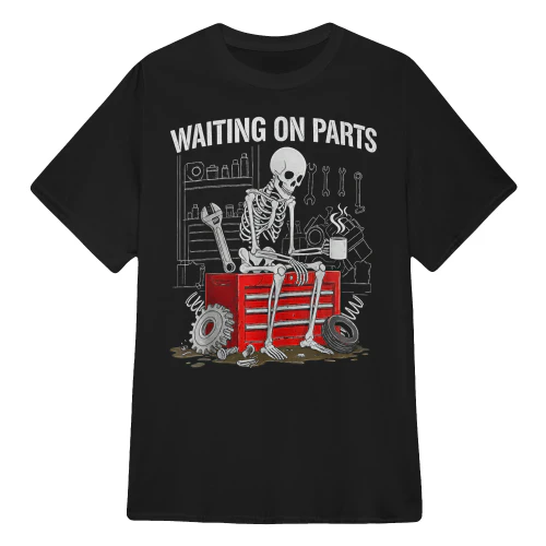 Funny Waiting On Parts Mechanic Skeleton Auto Repair Life