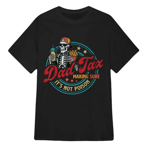 Dad Tax Making Sure It's Not Poison Skeleton Dad Tax 