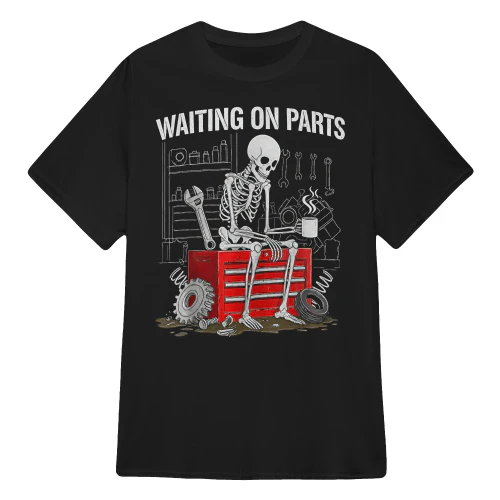 Funny Waiting On Parts Mechanic Skeleton Auto Repair Life
