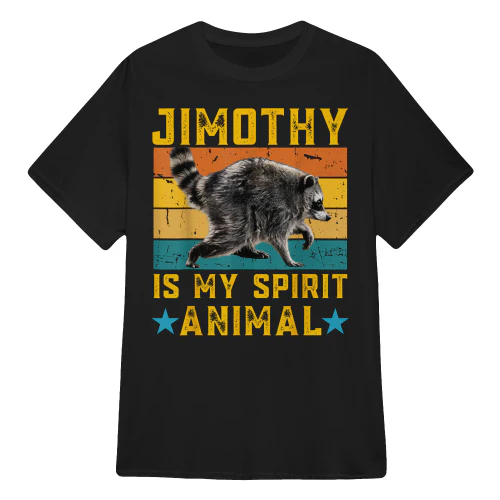 Jimothy Is My Spirit Animal Raccoon