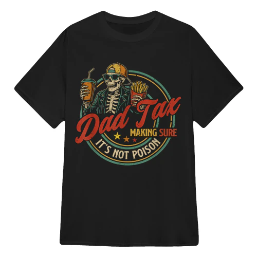 Dad Tax Making Sure It's Not Poison Funny Fathers Day