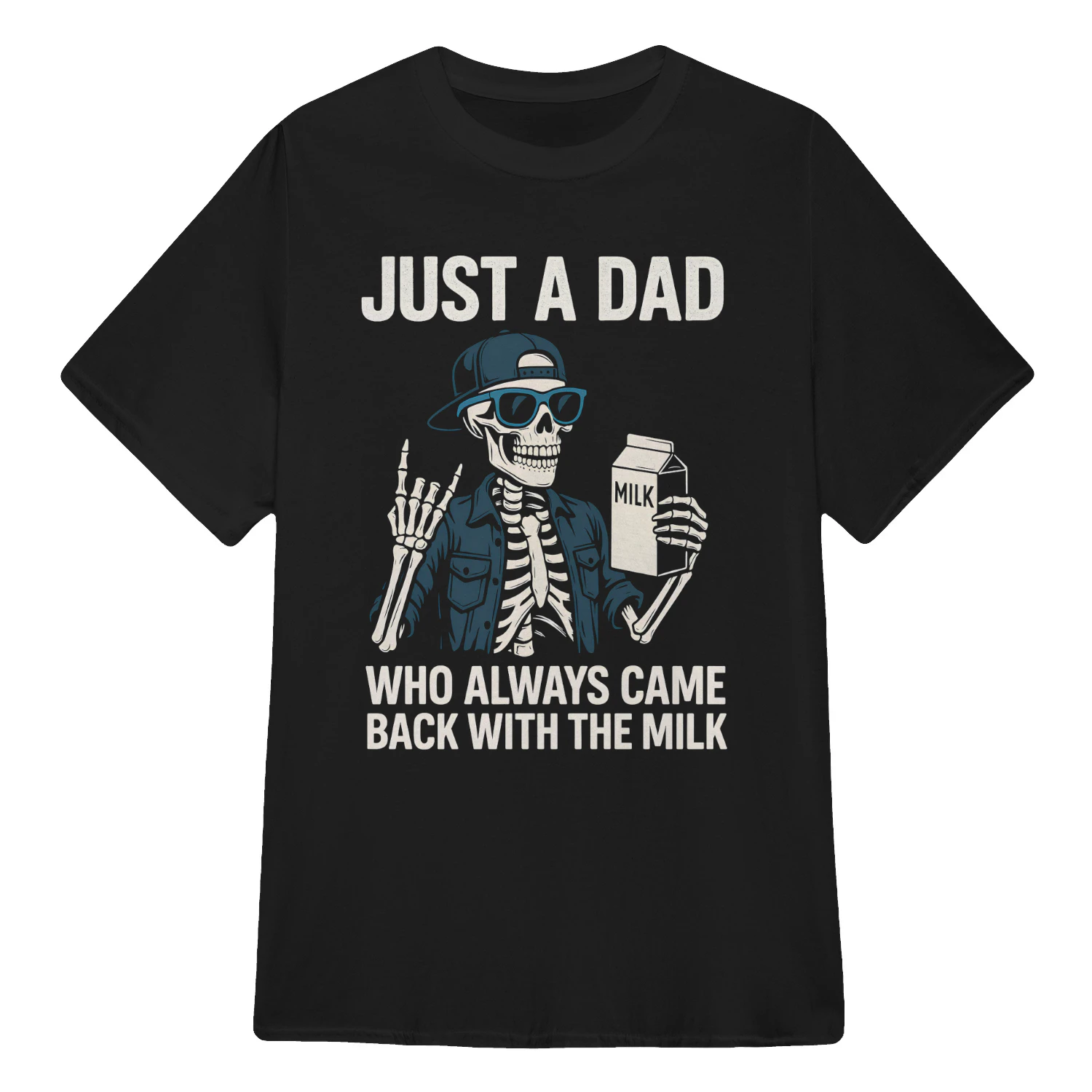Just a Dad Who Always Came Back With The Milk Skeleton 