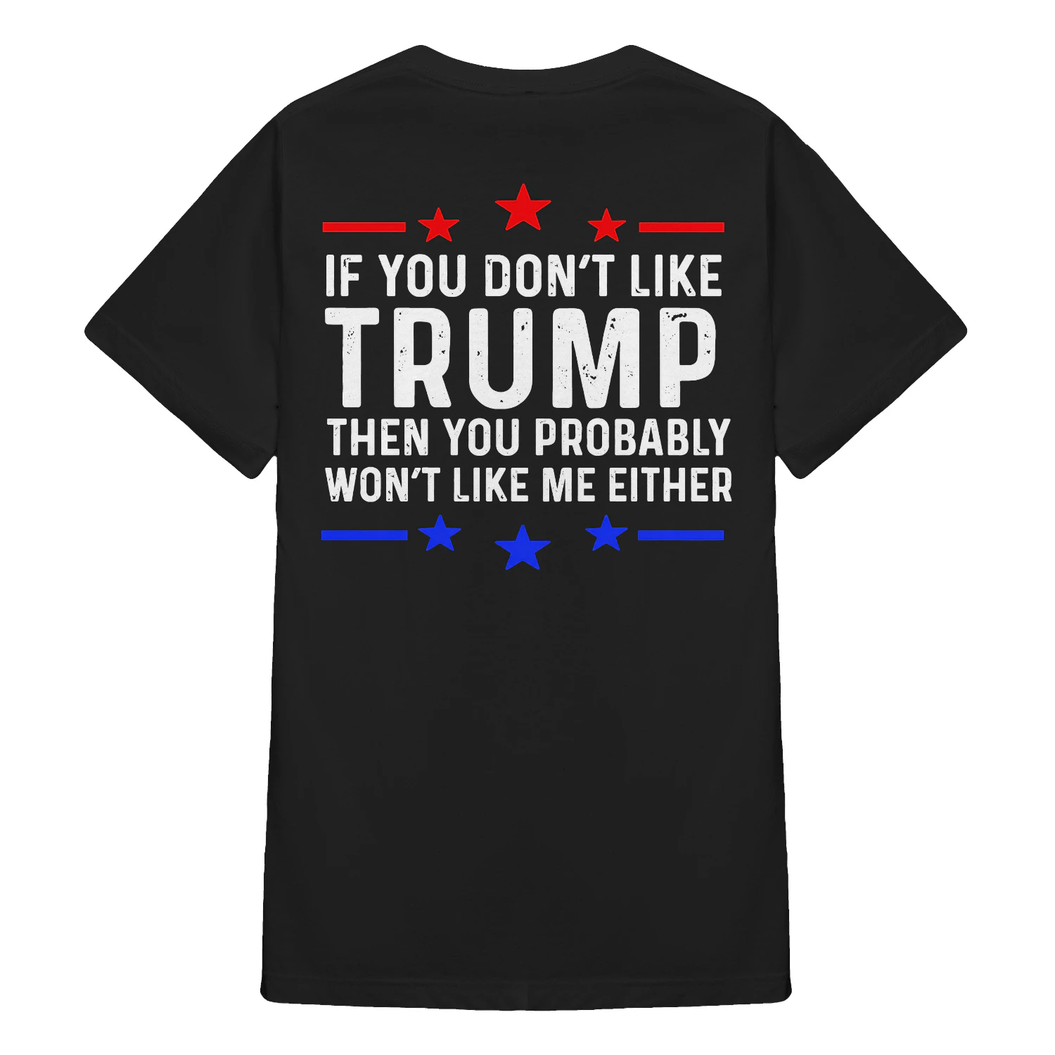 (ON Back) If You Don't Like Trump Then You Probably Won't Like Me Either