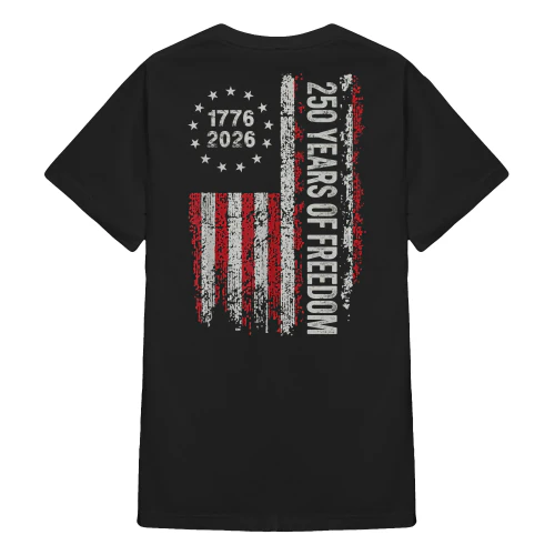 (Front and Back) 250 Years Of Freedom America Anniversary 250th Independence Day