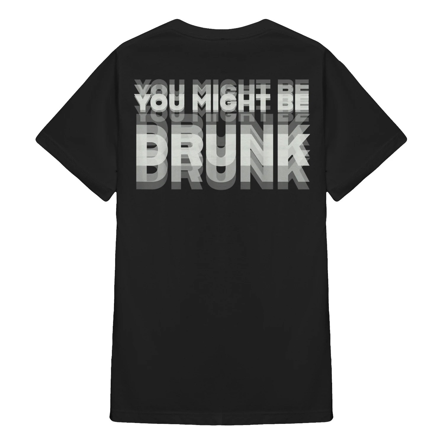 (ON Back) Funny Drinking Humor You Might Be Drunk
