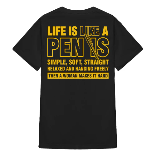 (ON Back) Life Is Like A Pen Is Simple Soft Straight Relaxed And Hanging Freely Then A Woman Makes It Hard