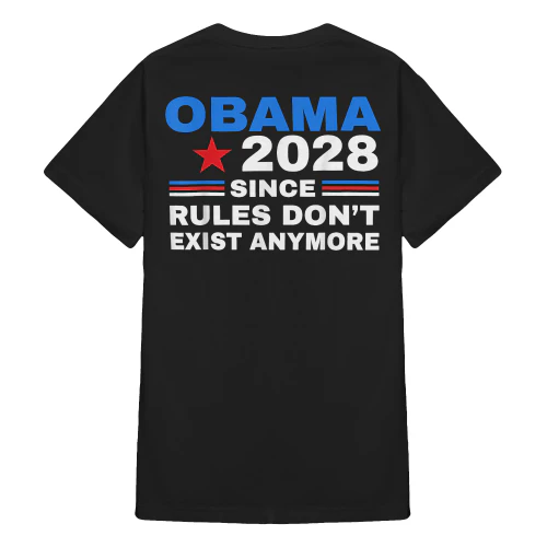 (ON Back) Obama 2028 Since Rules Don't Exist Anymore