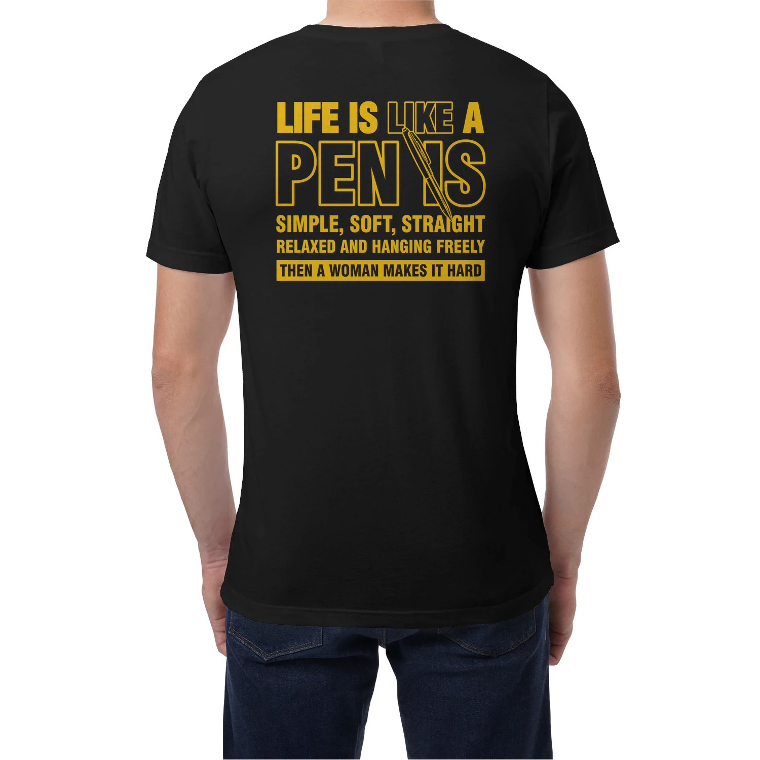 (ON Back) Life Is Like A Pen Is Simple Soft Straight Relaxed And Hanging Freely Then A Woman Makes It Hard