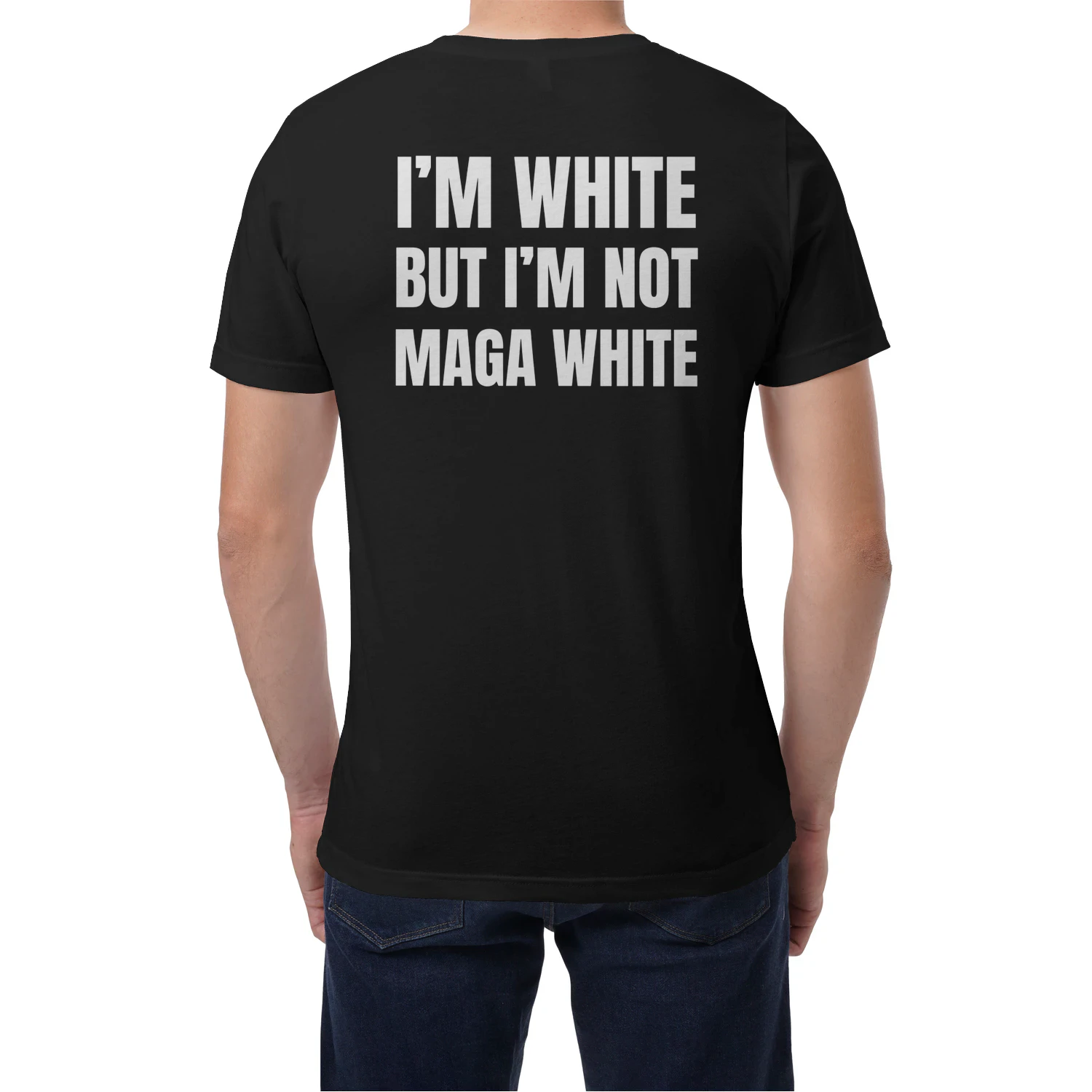 (ON Back) I'm White But I'm Not MAGA White