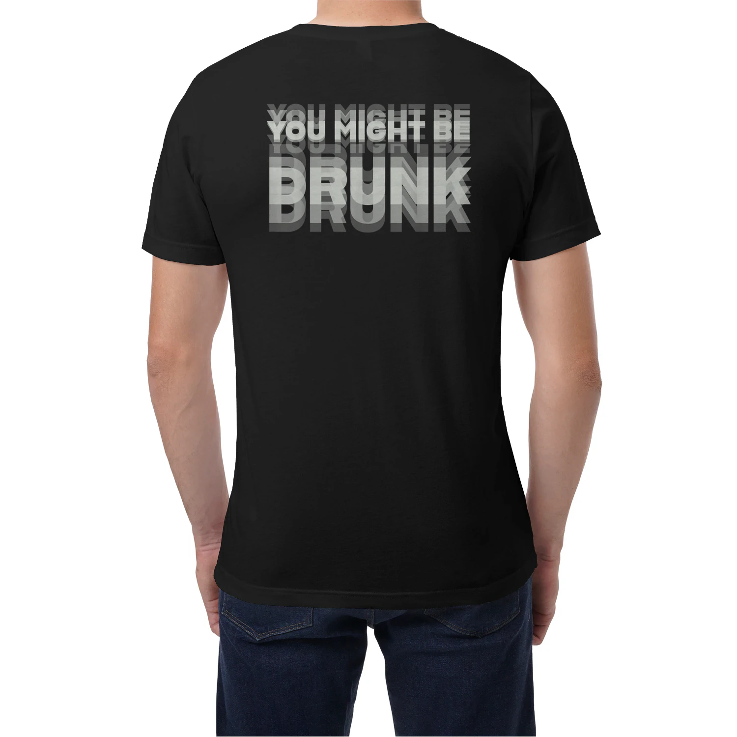 (ON Back) Funny Drinking Humor You Might Be Drunk