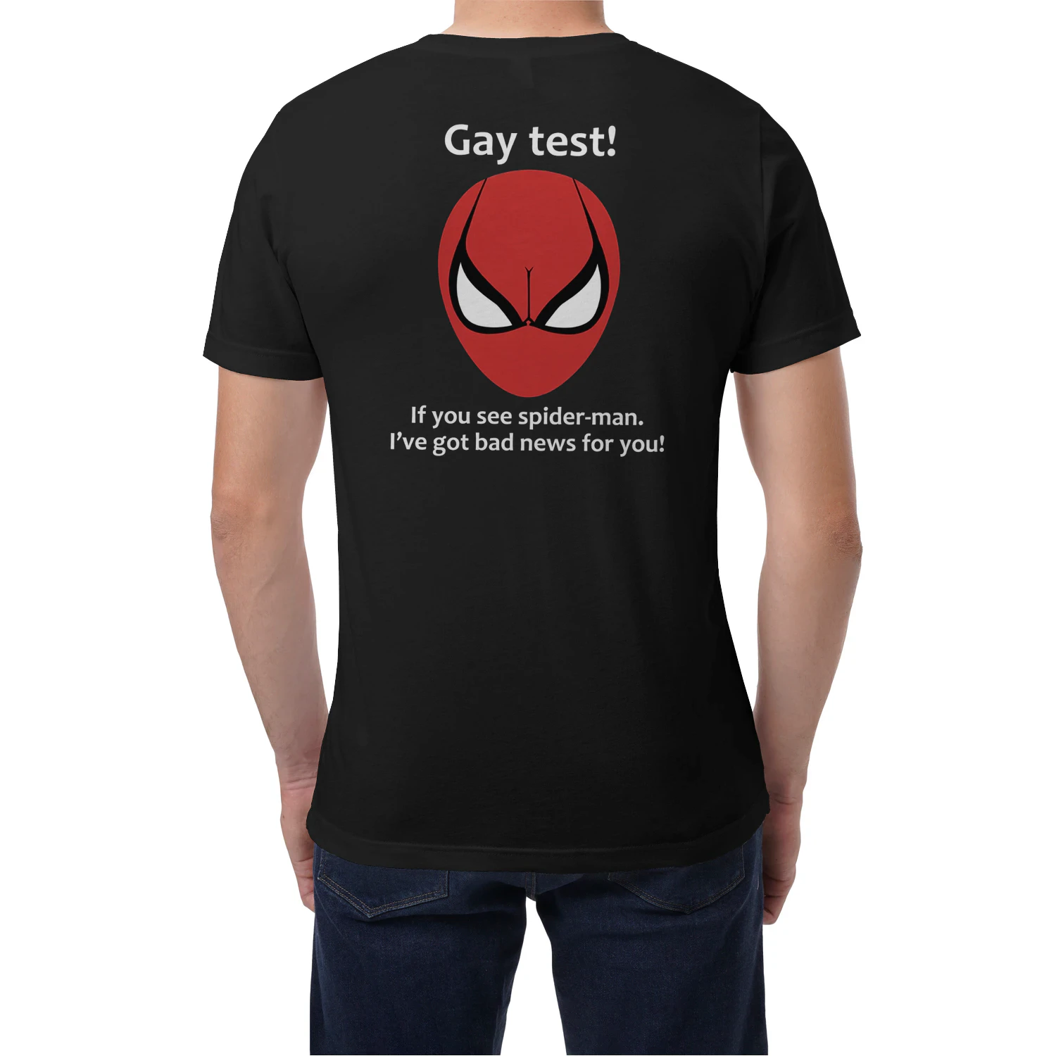 (ON Back) Gay Test If You See Spider Man I’ve Got Bad News For You