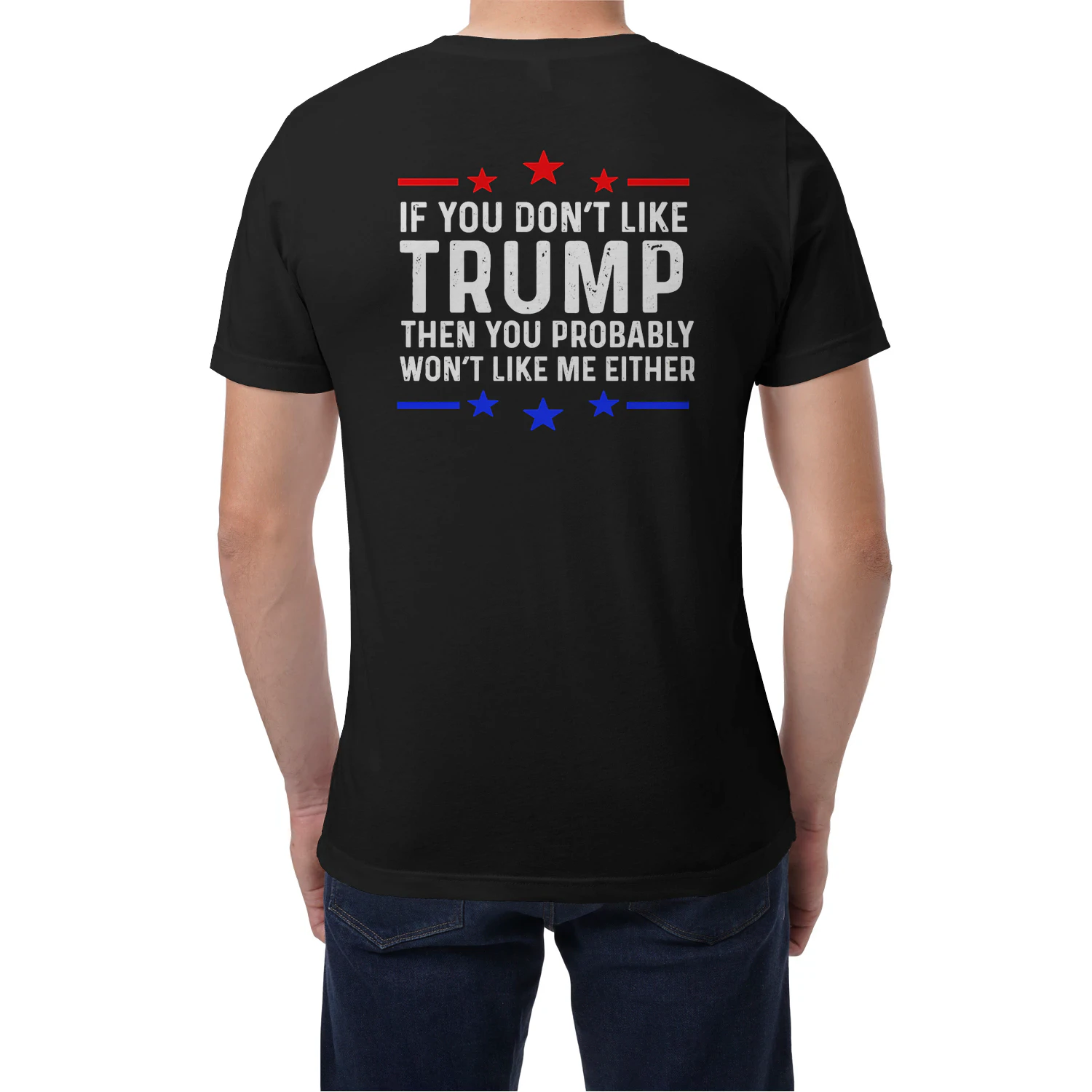 (ON Back) If You Don't Like Trump Then You Probably Won't Like Me Either