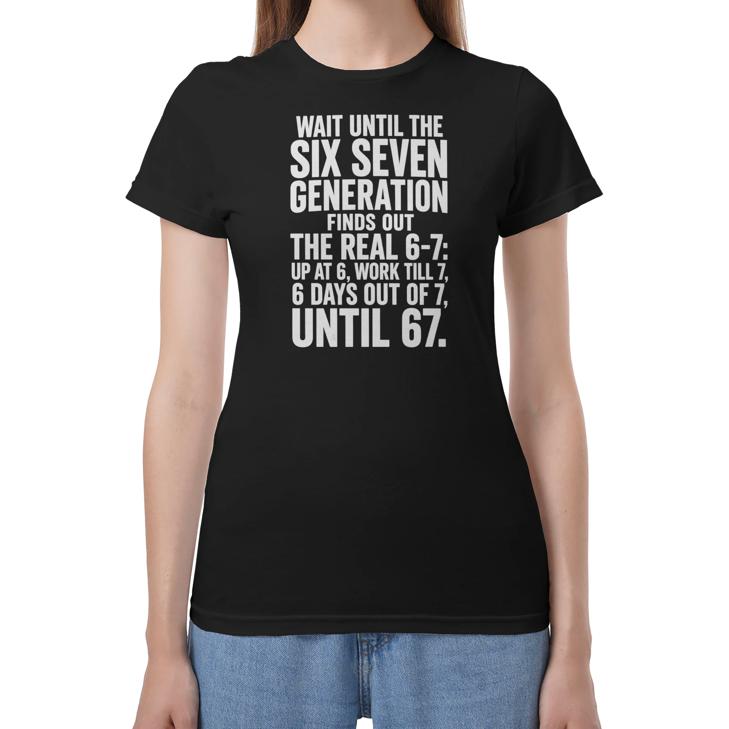 Wait Until The SIX Seven Generation Finds Out The Real 6-7 Up At 6, Work Till 7, 6 Days Out Of 7, Until 67.
