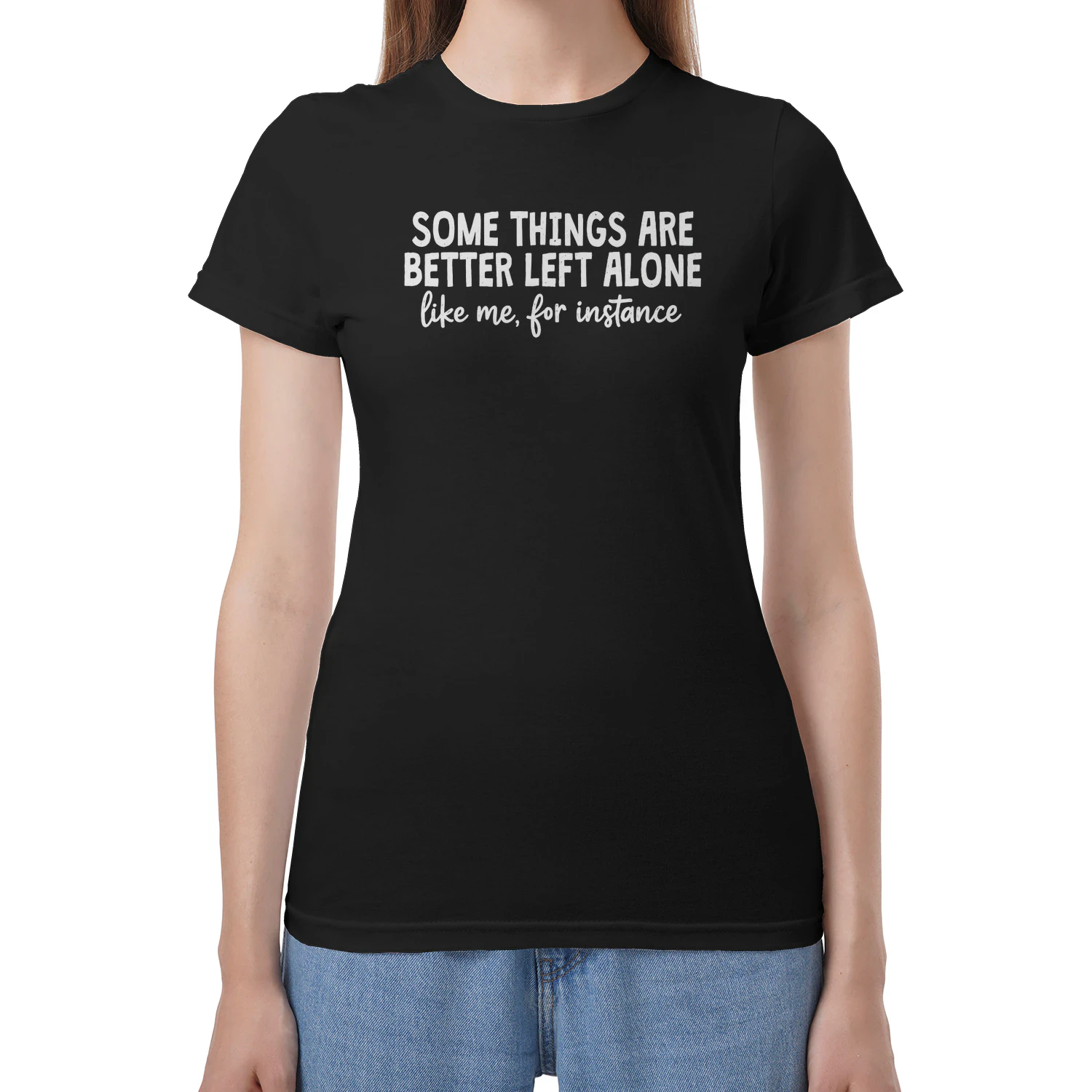 Some Things Are Better Left Alone Like Me For Instance Funny Introvert