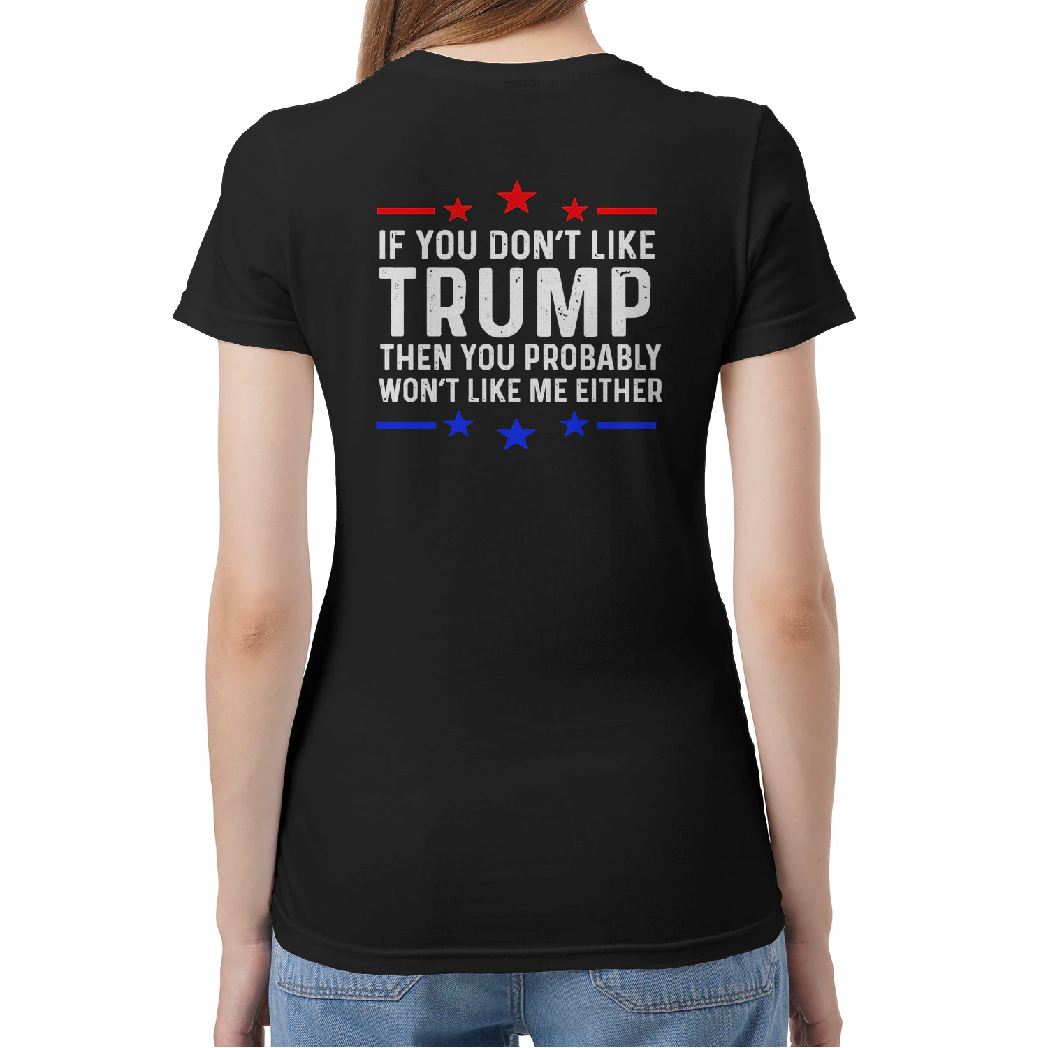 (ON Back) If You Don't Like Trump Then You Probably Won't Like Me Either