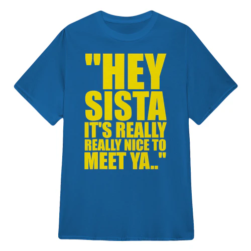 Hey Sista It's Really Really Nice to Meet ya Retro Quote