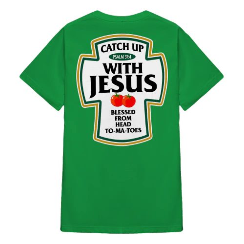 (ON Back) Catch Up With Jesus Psalm 37.4 Blessed From Head To-Ma-Toes